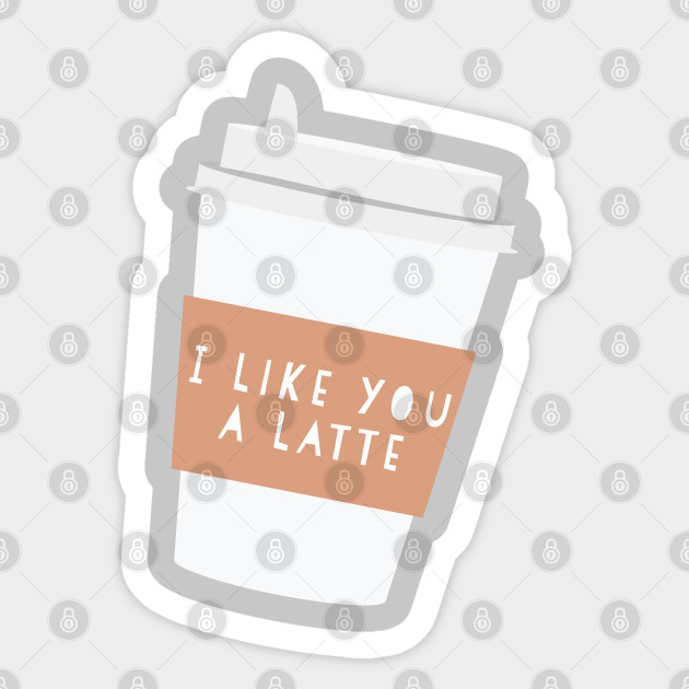 I like you a latte Cute Puns Sticker TeePublic